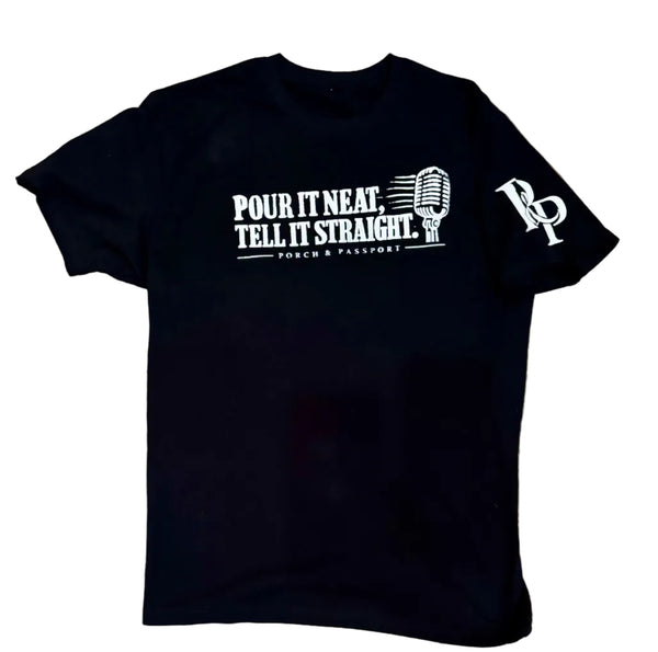 Porch &  Passport | Pour It Neat, Tell It Straight | Tee